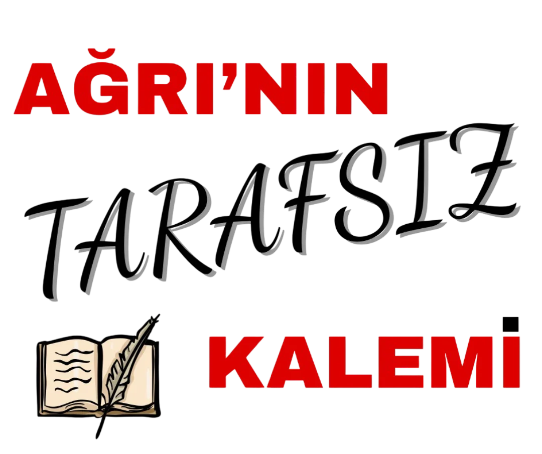 Ağrı'nın Tarafsız Kalemi